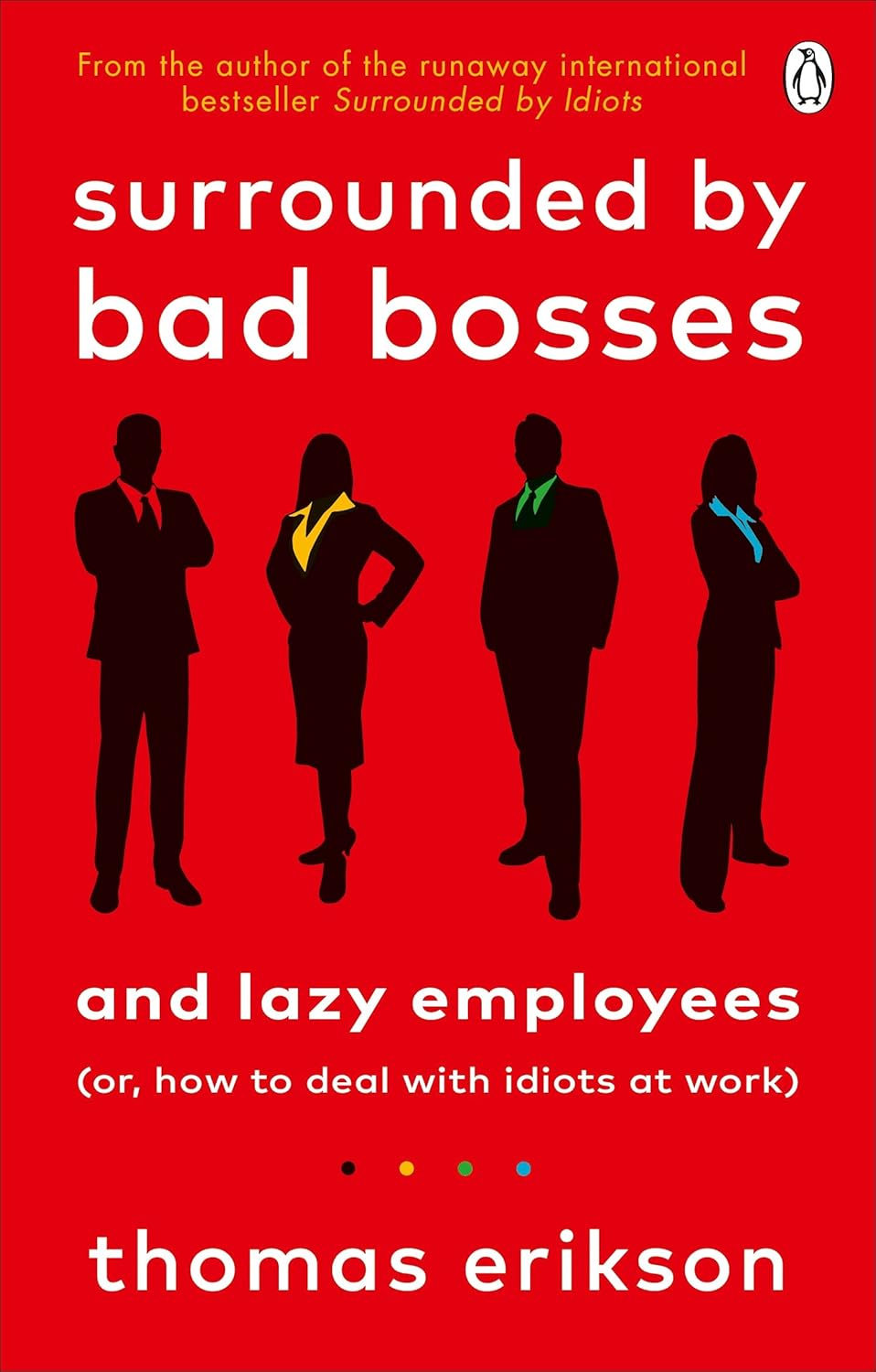 Surrounded by Bad Bosses and Lazy Employees: by Thomas Erikson