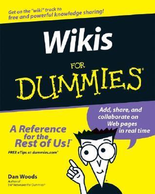 Wikis For Dummies By Dan Woods , Peter Thoeny