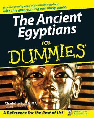 The Ancient Egyptians For Dummies By Charlotte Booth