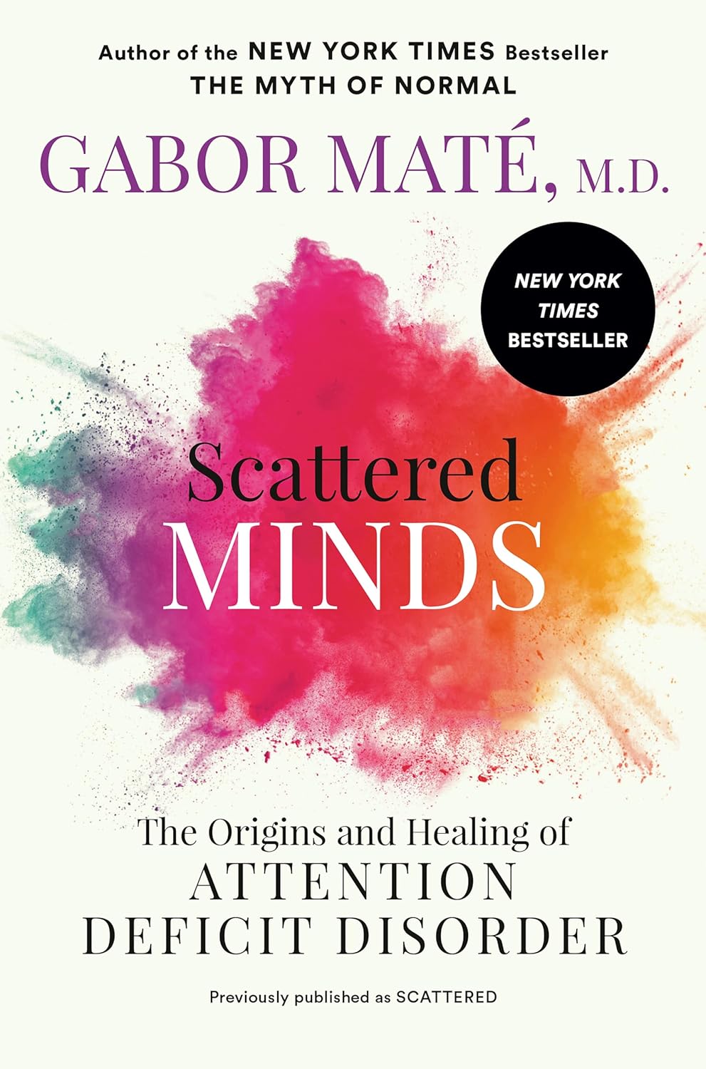Scattered Minds: The Origins and Healing of Attention Deficit Disorder by Gabor Maté, M.D.