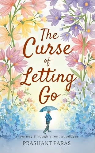 The Curse Of Letting Go Prashant Paras