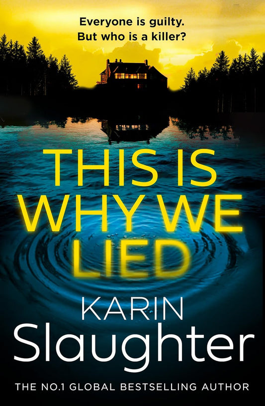 This Is Why We Lied by Karin Slaughter