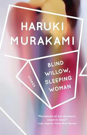 Blind Willow, Sleeping Woman: Twenty-Four Stories by Haruki Murakami