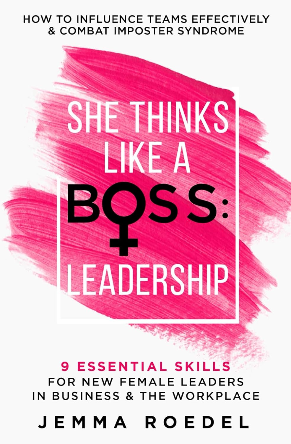 She Thinks Like a Boss: Leadership by Jemma Roedel