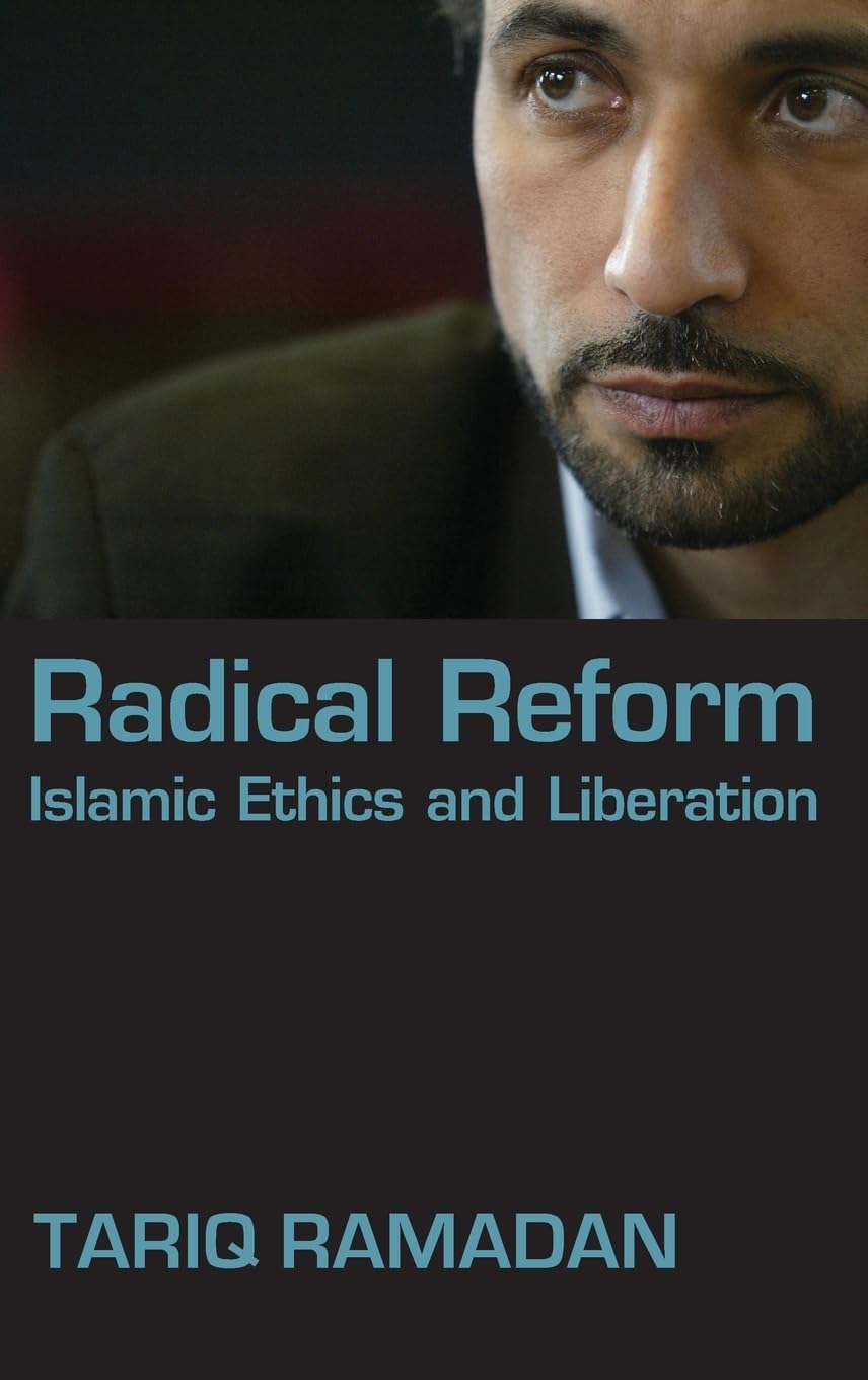 Radical Reform: Islamic Ethics and Liberation by Tariq Ramadan