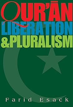 Qur'an, Liberation and Pluralism: An Islamic Perspective Of Interreligious Solidarity Against Oppression By Farid Esack