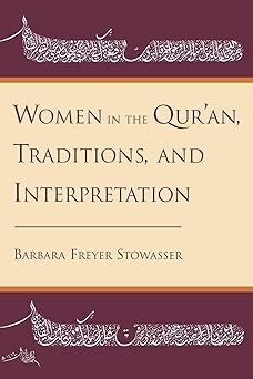 Women in the Qur'an, Traditions, and Interpretation by Barbara Freyer Stowasser