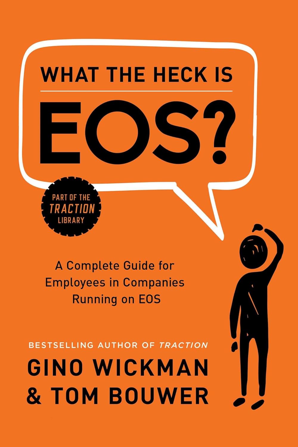 A Complete Guide for Employees in Companies Running on EOS by Gino Wickman