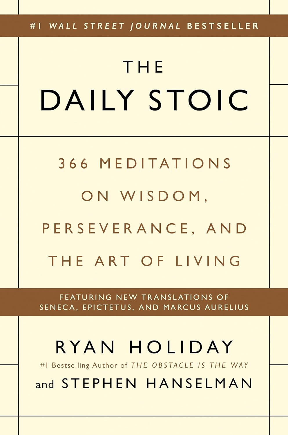 The Daily Stoic: 366 Meditations on Wisdom, Perseverance, and the Art of Living by Ryan Holiday & Stephen Hanselman