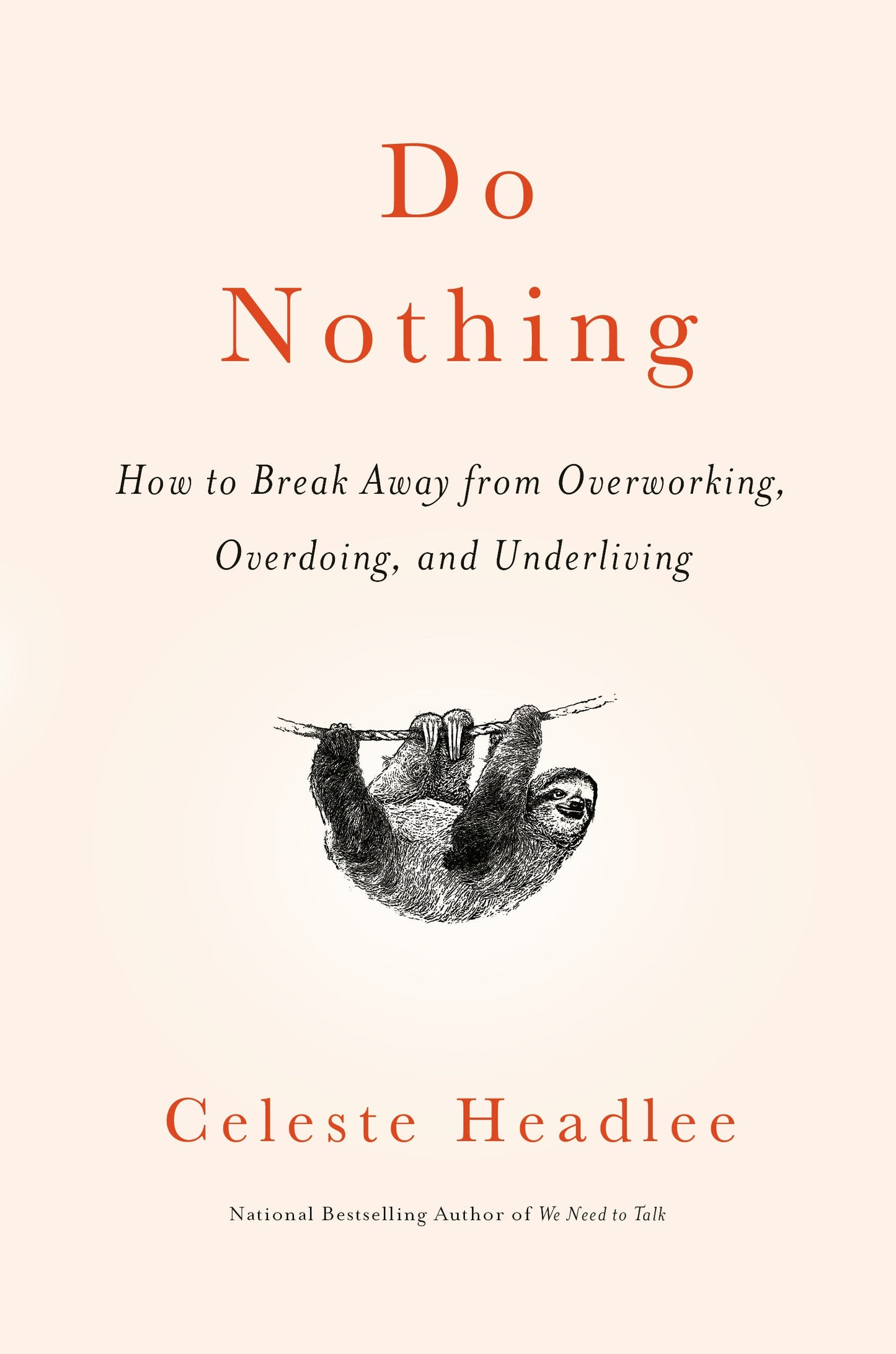 Do Nothing: How to Break Away from Overworking, Overdoing, and Underliving
Book by Celeste Headlee