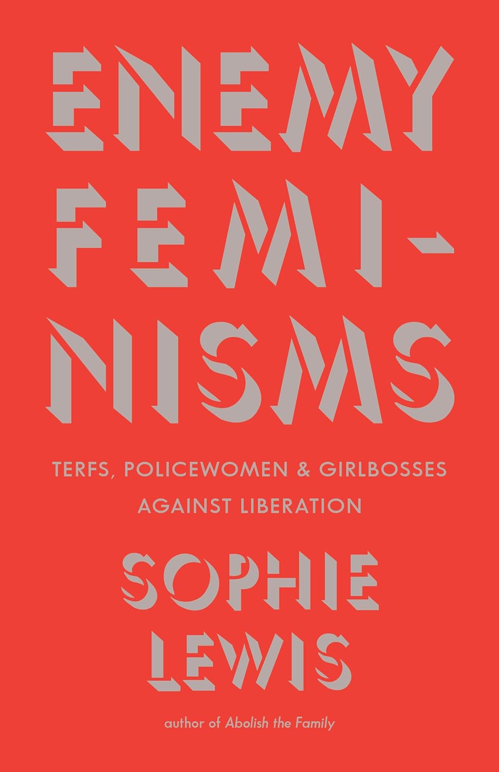 Enemy Feminisms: Terfs, Policewomen, and Girlbosses Against Liberation Book by Sophie Lewis