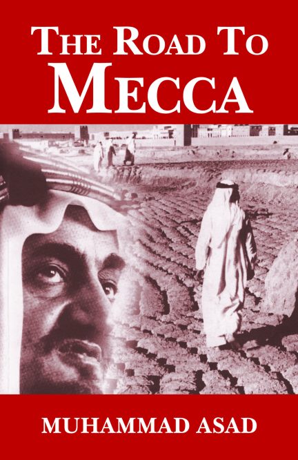 The Road to Mecca Book by Muhammad Asad