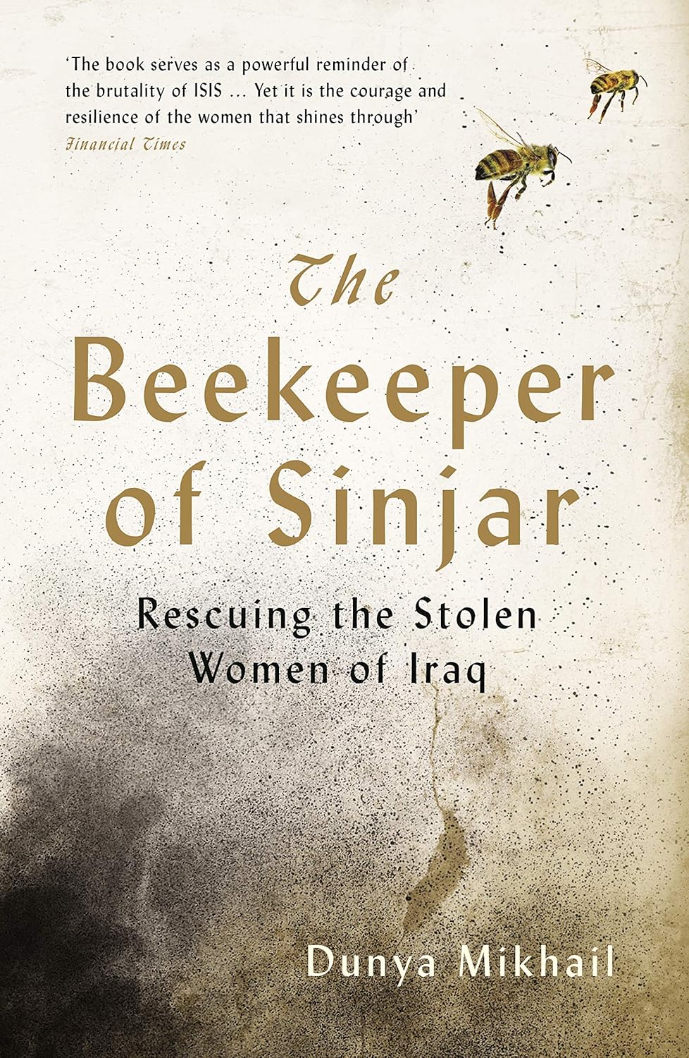 The Beekeeper of Sinjar: Rescuing the Stolen Women of Iraq by Dunya Mikhail, Max Weiss