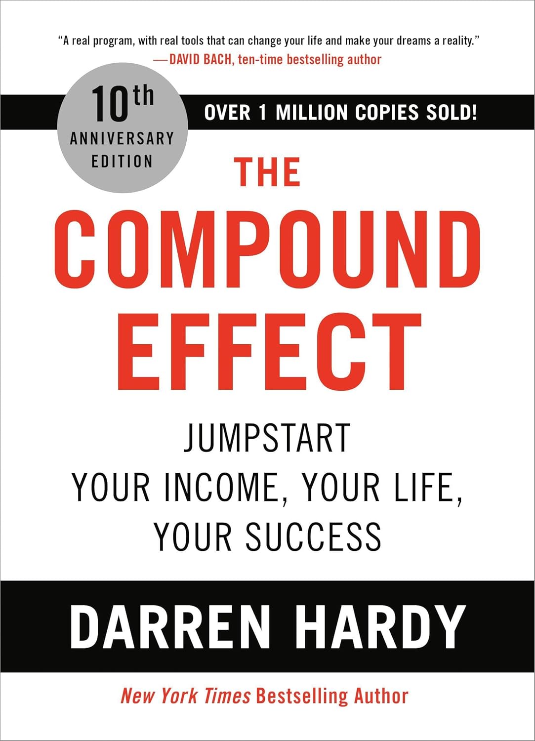 The Compound Effect: Jumpstart Your Income, Your Life, Your Success (10th Anniversary Edition) by Darren Hardy