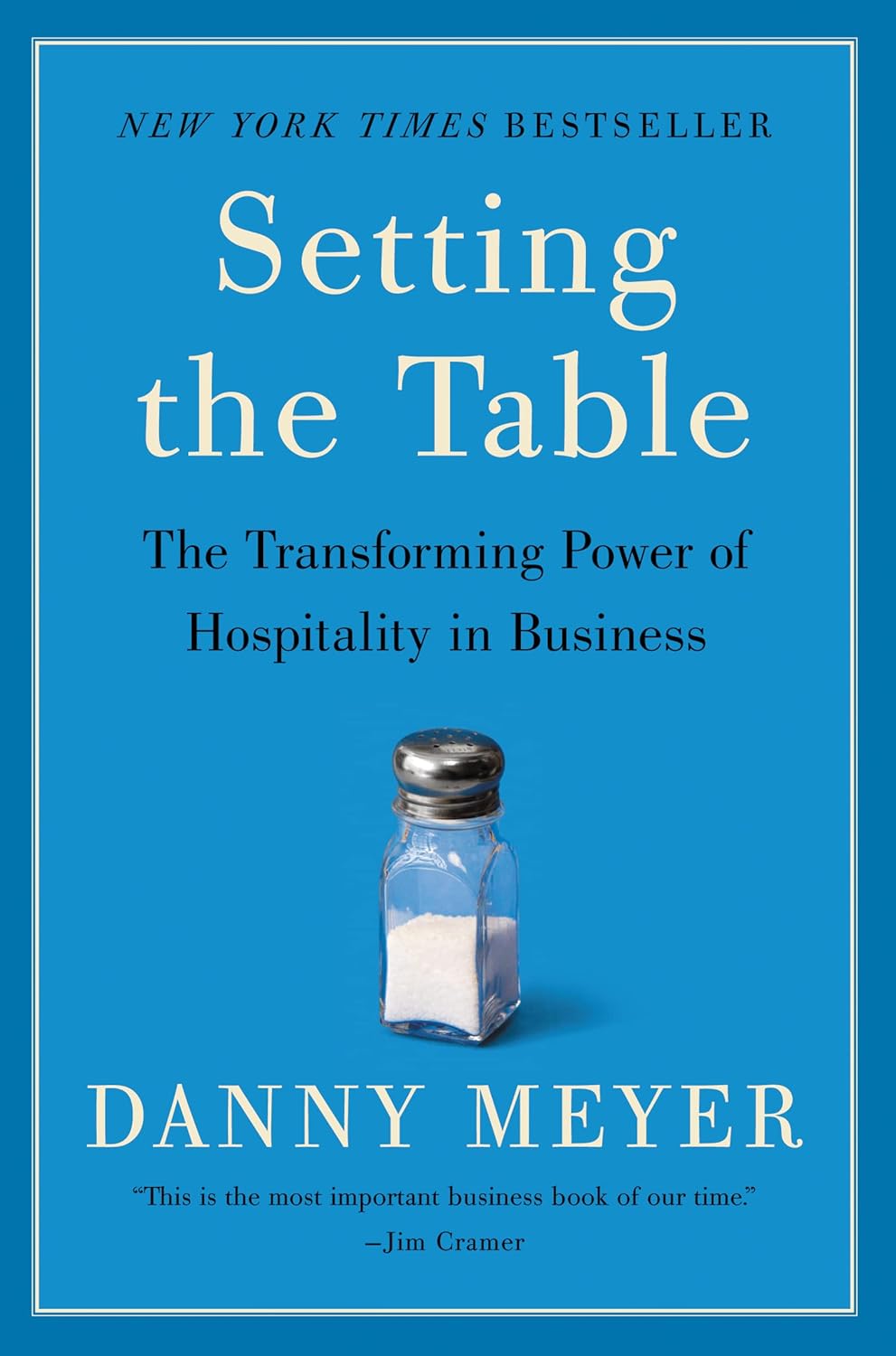 Setting the Table: The Transforming Power of Hospitality in Business by Danny Meyer