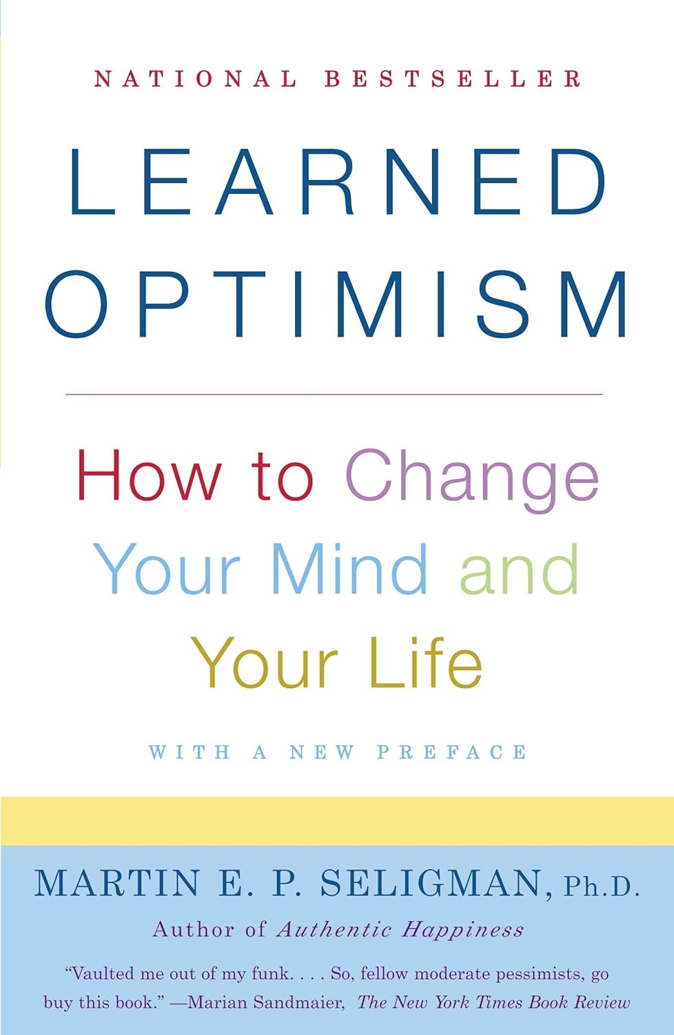 Learned Optimism: How to Change Your Mind and Your Life by Martin E. P. Seligman, Ph.D.