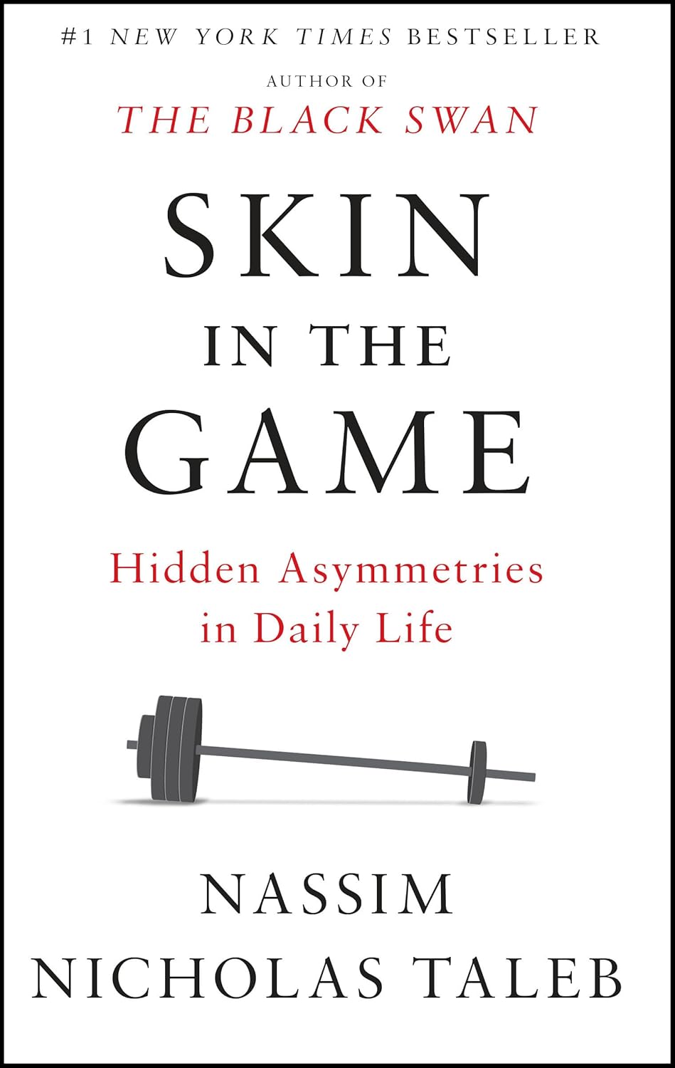 Skin in the Game: Hidden Asymmetries in Daily Life by Nassim Nicholas Taleb