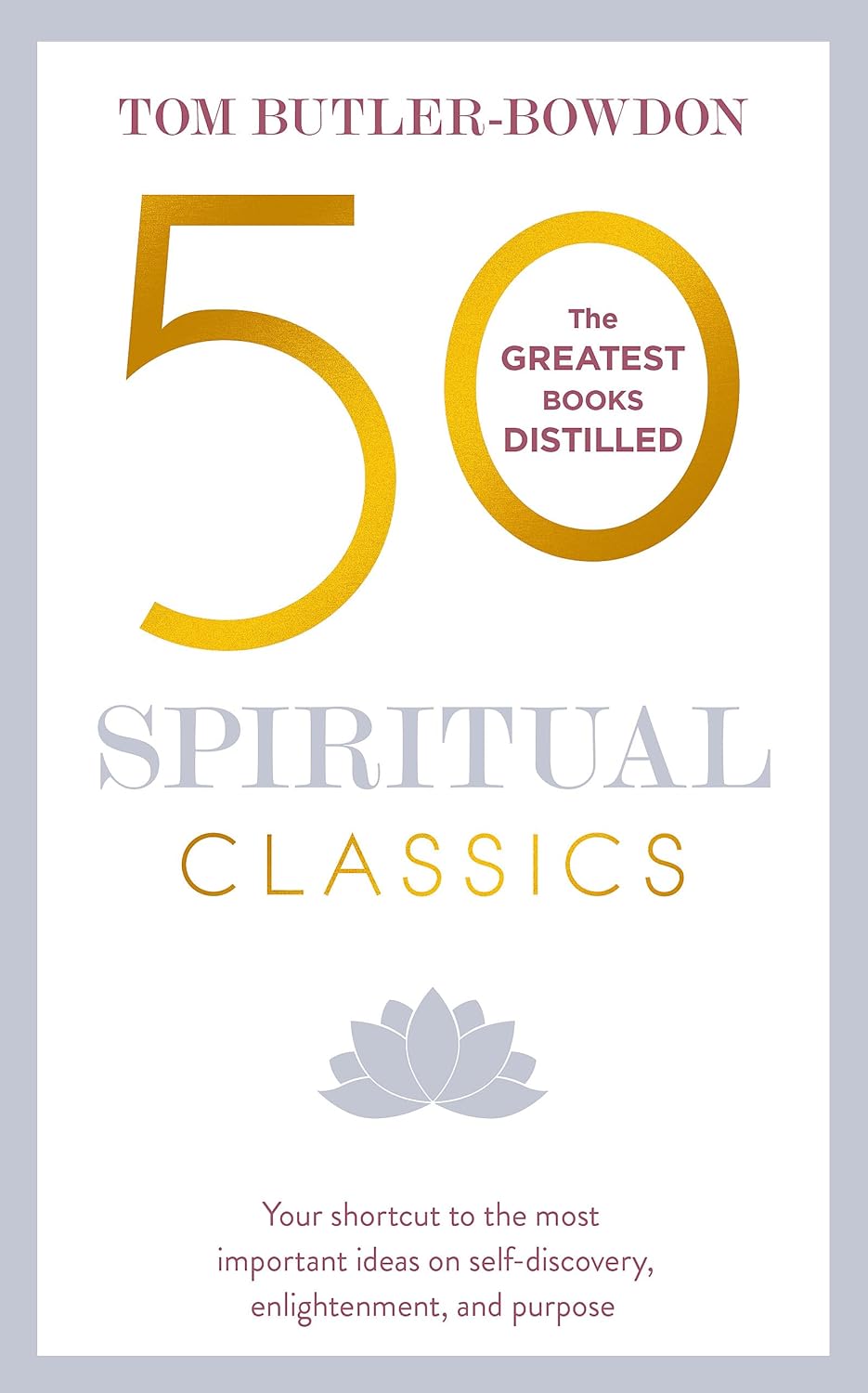 50 Spiritual Classics: The Greatest Books Distilled by Tom Butler-Bowdon