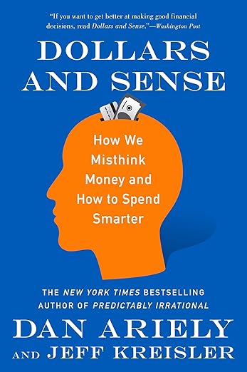 Dollars and Sense: How We Misthink Money and How to Spend Smarter by Dan Ariely
