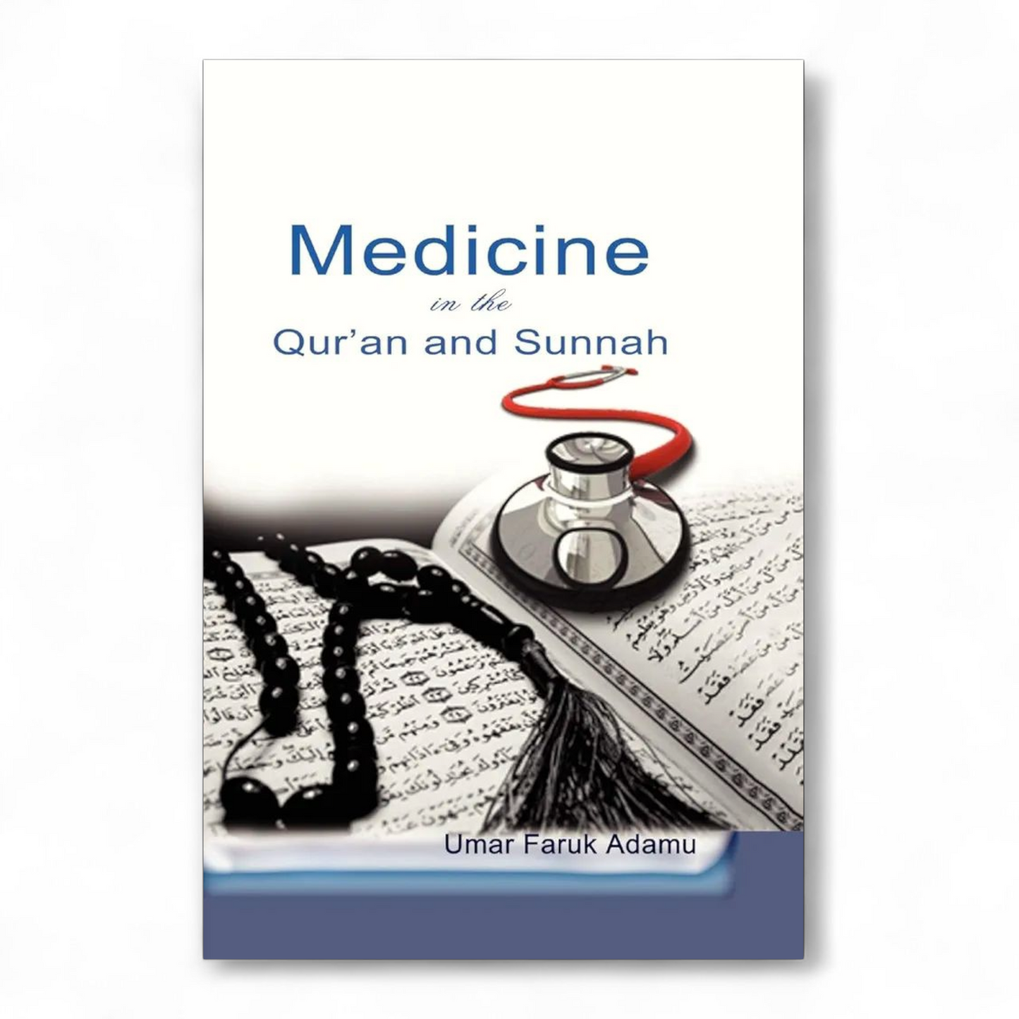 Medicine in the Qurʼan & sunnah by Umar Faruk Adamu