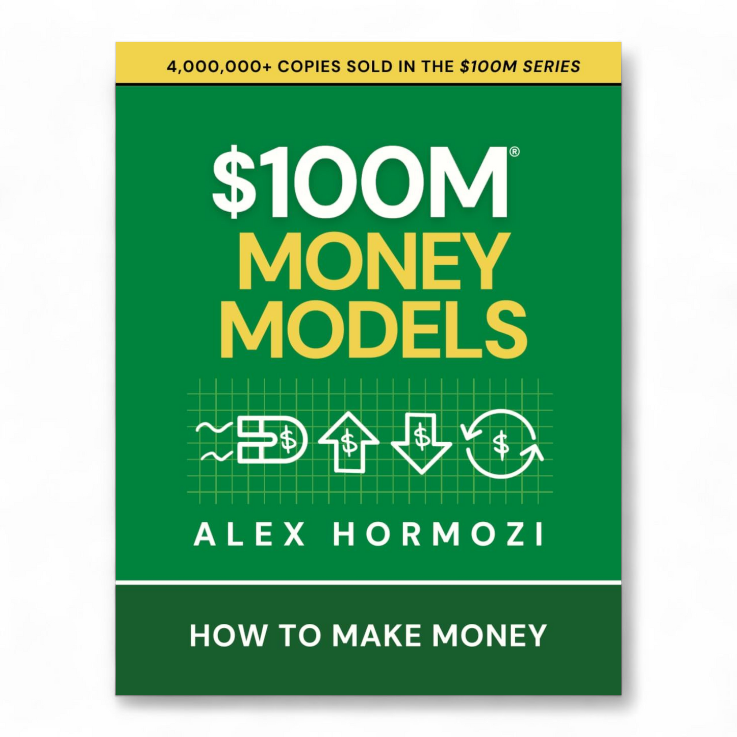 $100M Money Models: How To Make Money by Alex Hormozi