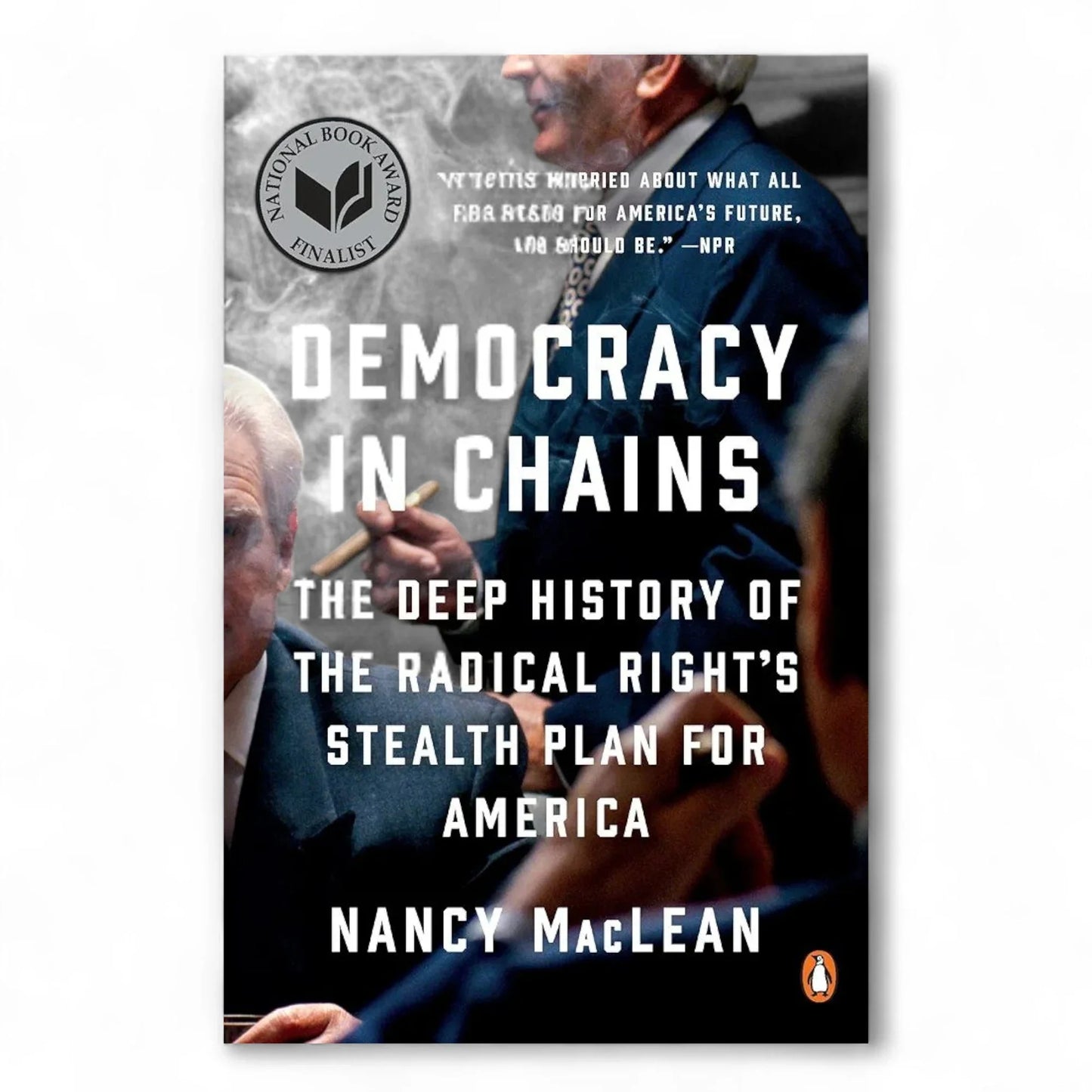 Democracy in Chains: The Deep History of the Radical Right's Stealth Plan for America