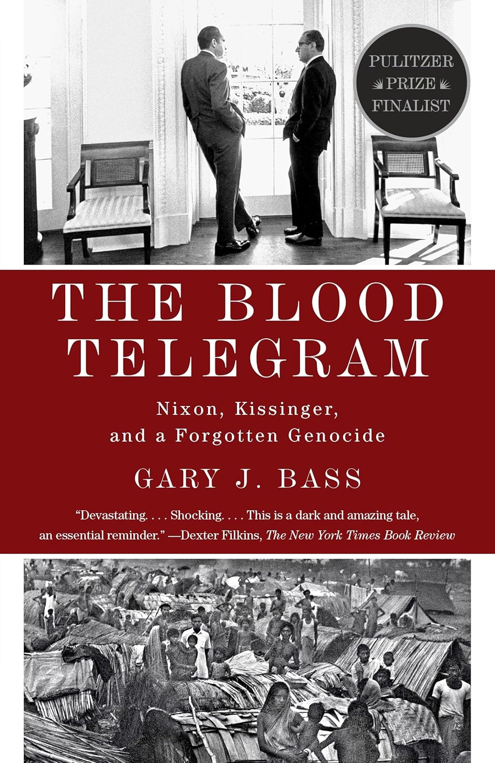 The Blood Telegram: Nixon, Kissinger and a Forgotten Genocide by Gary J. Bass
