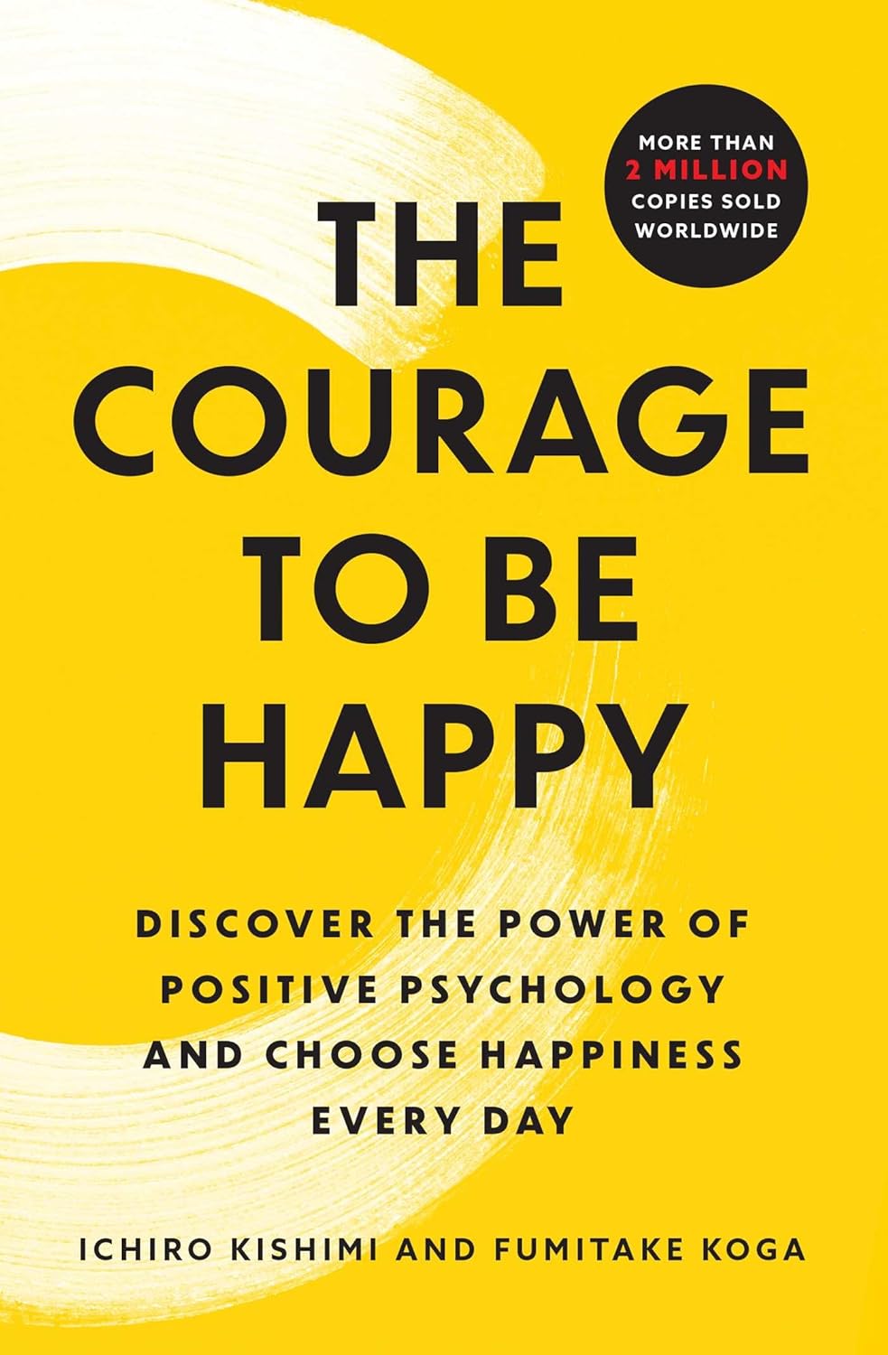 The Courage to Be Happy by Ichiro Kishimi and Fumitake Koga