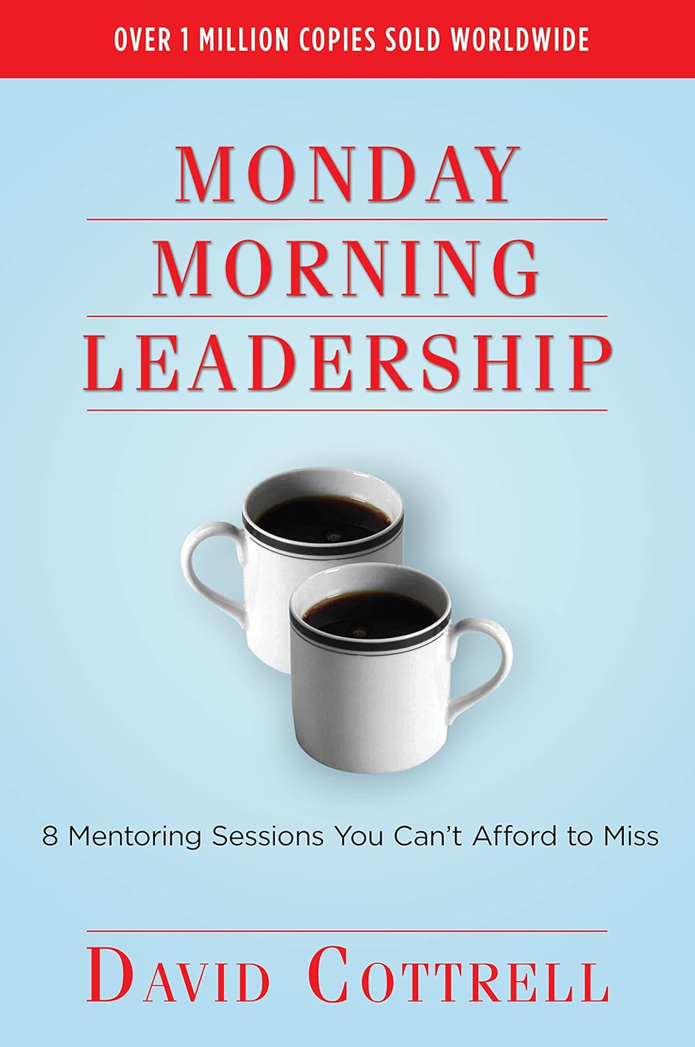 Monday Morning Leadership by David Cottrell