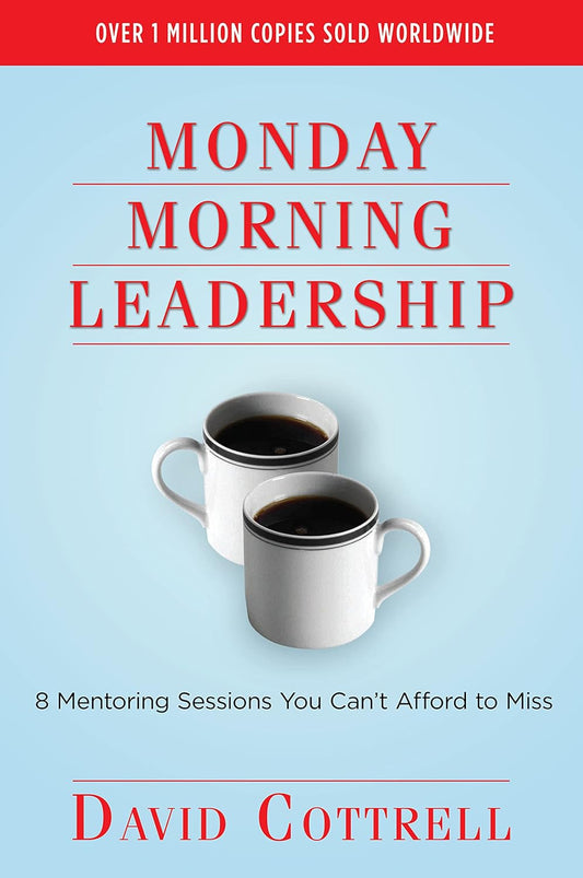 Monday Morning Leadership by David Cottrell