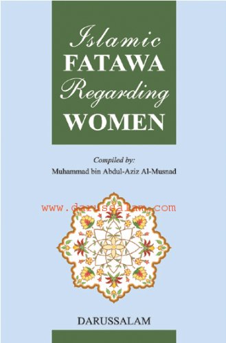 Islamic Fatawa Regarding Women by Muhammad bin Abdul-Aziz Al-Musnad