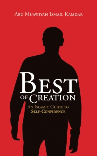 Best of Creation by Abu Muawiyah Ismail Kamdar