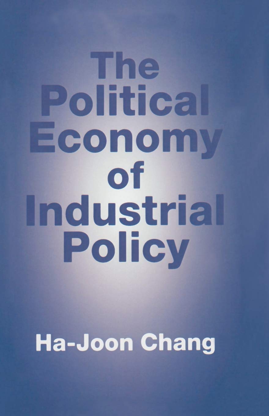 The Political Economy of Industrial Policy  by Ha-Joon