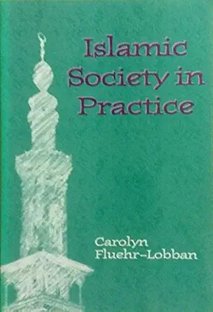 Islamic Society in Practice by Carolyn Fluehr-Lobban