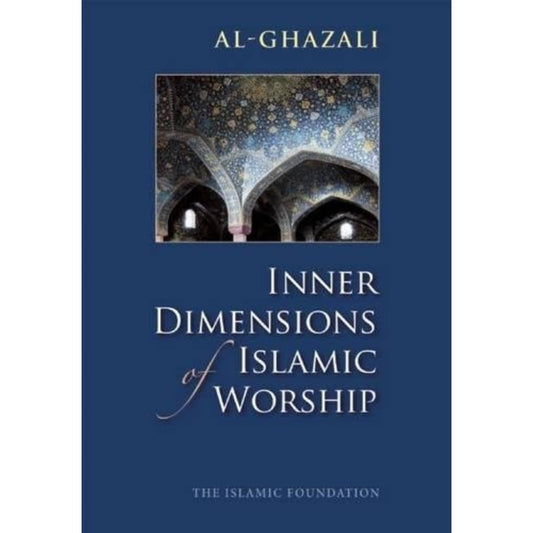 Inner Dimensions of Islamic Worship by Abu Hamid al-Ghazali