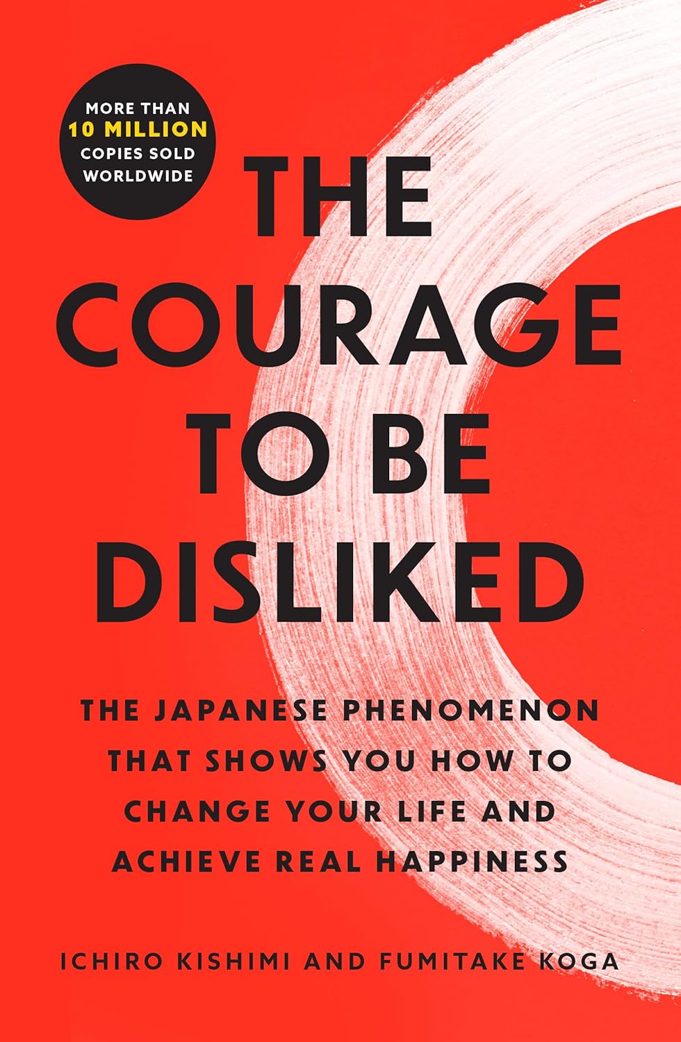 The Courage to Be Disliked by Ichiro Kishimi and Fumitake Koga