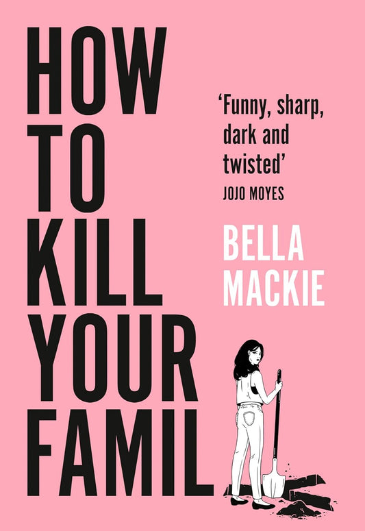 How to Kill Your Family Book by Bella Mackie