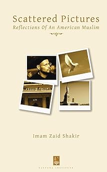 Scattered Pictures: Reflections Of An American Muslim By Zaid Shakir