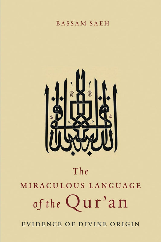 The Miraculous Language of the Qur'an by Bassam Saeh