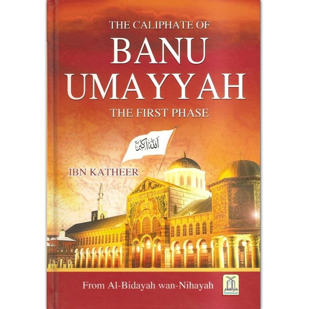 The Caliphate of Banu Ummaiya By Ibn Kathir