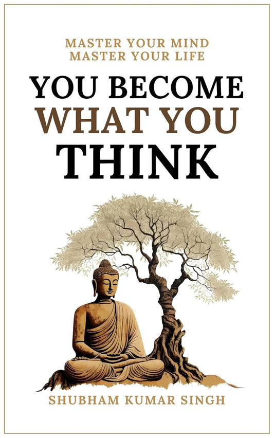 You Become What You Think by Shubham Kumar Singh