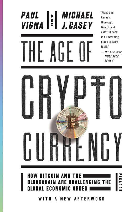 The Age of Cryptocurrency: How Bitcoin and Digital Money Are Challenging the Global Economic Order by Paul Vigna