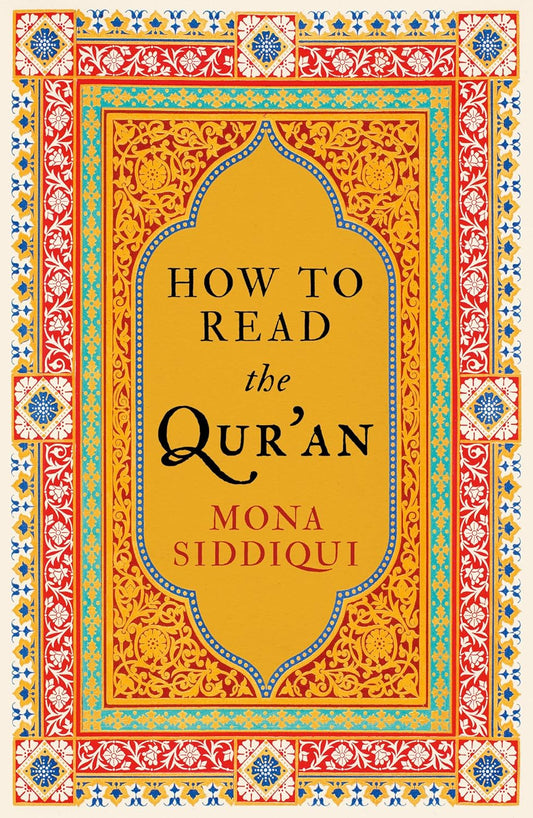 How to Read the Qur'an By Mona Siddiqui
