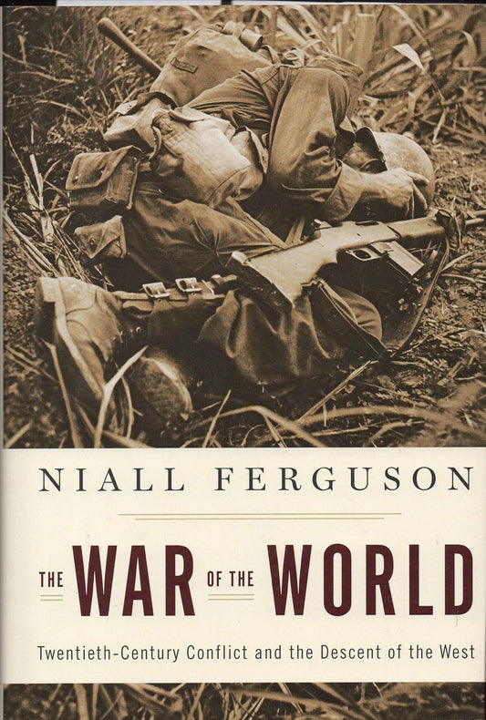 The War of the World: Twentieth-Century Conflict and the Descent of the West Book by Niall Ferguson