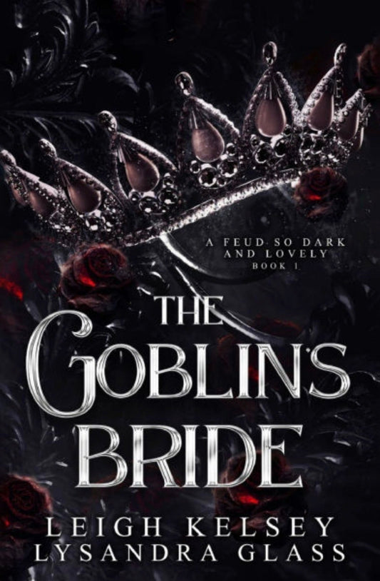 The Goblin’s Bride
By Leigh Kelsey & Lysandra Glass