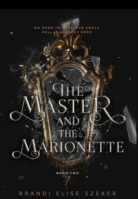 The Master and the Marionette
By Brandi Elise Szeker