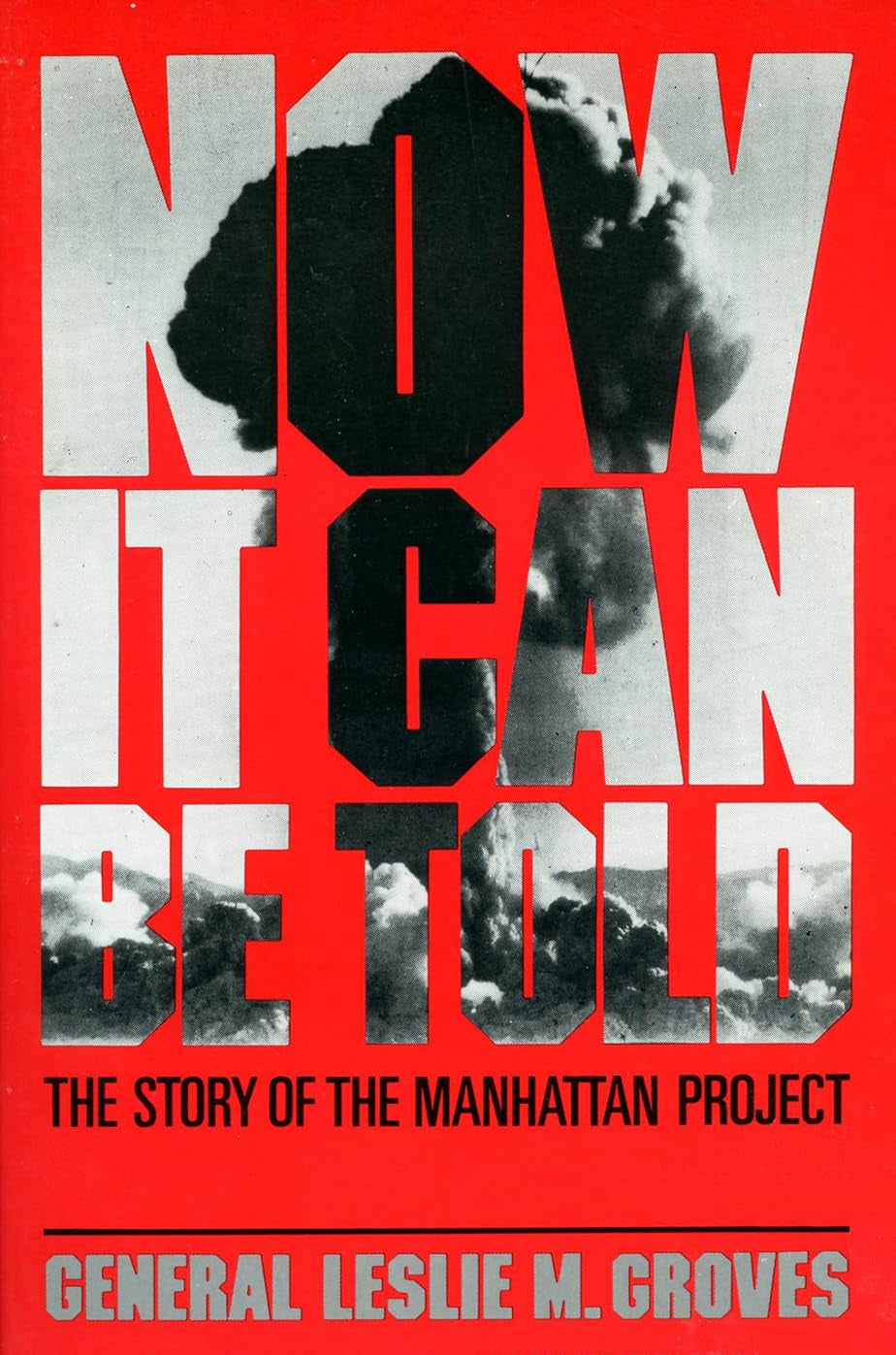 Now it can be told By Leslie M. Groves