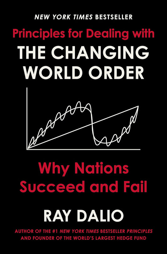 Principles for Dealing with the Changing World Order: Why Nations Succeed and Fail Book by Ray Dalio