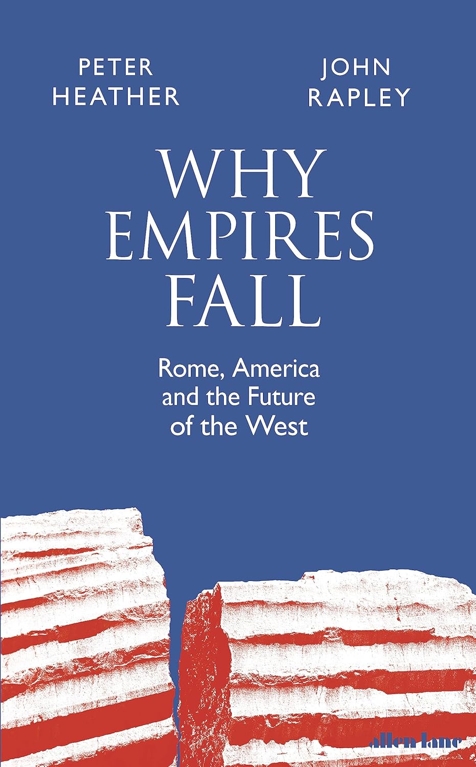 Why Empires Fall: Rome, America and the Future of the West Book by John Rapley and Peter Heather