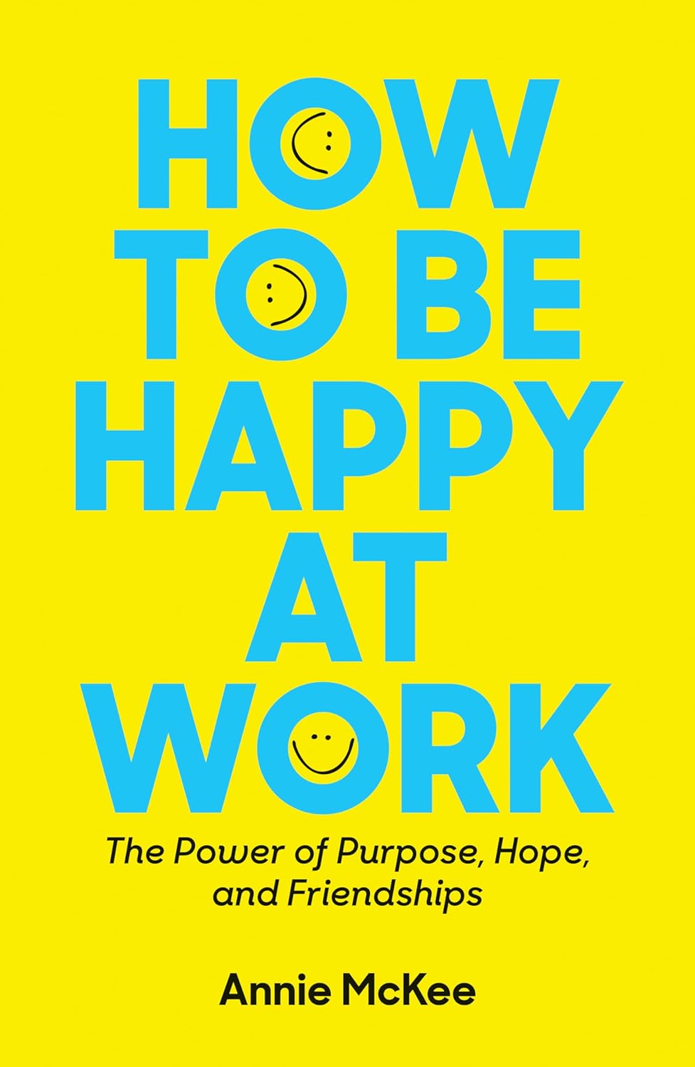How to Be Happy at Work by Annie McKee